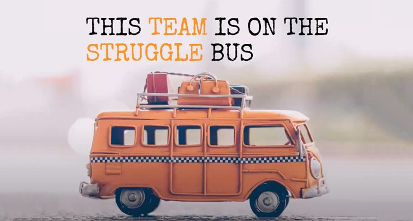 A toy bus is pictured under text that reads "This team is on the struggle bus"
